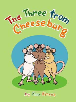 cover image of The Three from Cheeseburg. a Story of the Life and Adventures of Three Little Rats